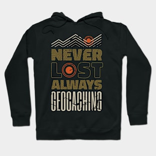 Geocacher Never Lost Always Geocaching Funny Hoodie